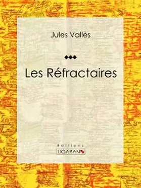 Vallès |  Les Réfractaires | eBook | Sack Fachmedien