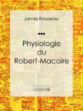 Rousseau |  Physiologie du Robert-Macaire | eBook | Sack Fachmedien
