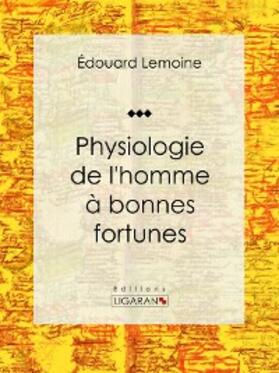 Lemoine |  Physiologie de l'homme à bonnes fortunes | eBook | Sack Fachmedien