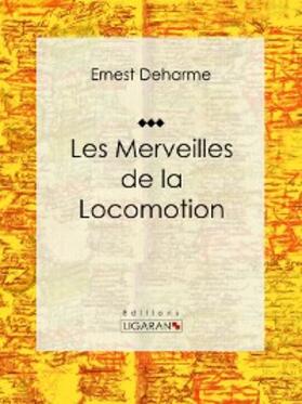 Deharme |  Les Merveilles de la locomotion | eBook | Sack Fachmedien