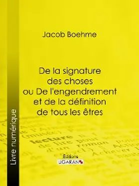 Boehme |  De la signature des choses ou De l'engendrement et de la définition de tous les êtres | eBook | Sack Fachmedien