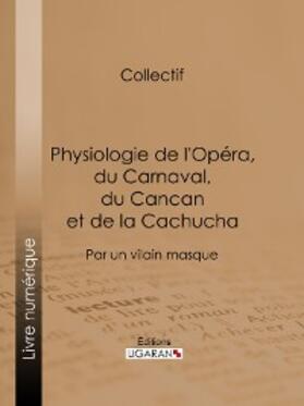 Ligaran / Anonyme |  Physiologie de l'Opéra, du Carnaval, du Cancan et de la Cachucha | eBook | Sack Fachmedien