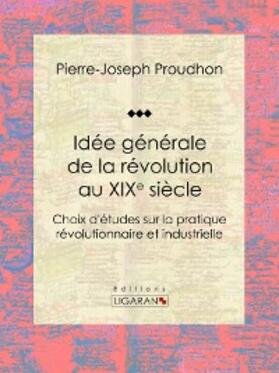 Ligaran / Proudhon |  Idée générale de la révolution au XIXe siècle | eBook | Sack Fachmedien