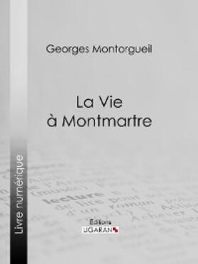 Montorgueil |  La vie à Montmartre | eBook | Sack Fachmedien