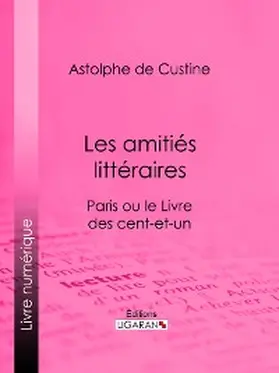 De Custine |  Les amitiés littéraires | eBook | Sack Fachmedien