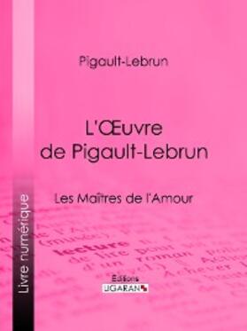 Ligaran / Pigault-Lebrun |  L'Oeuvre de Pigault-Lebrun | eBook | Sack Fachmedien