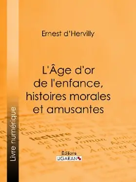 D' Hervilly |  L'Age d'or de l'enfance, histoires morales et amusantes | eBook | Sack Fachmedien