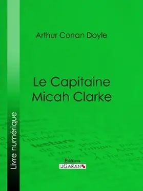 Conan Doyle |  Le Capitaine Micah Clarke | eBook | Sack Fachmedien