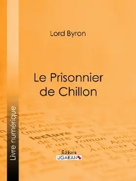 Ligaran |  Le Prisonnier de Chillon | eBook | Sack Fachmedien
