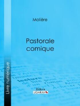 Molière / Ligaran |  Pastorale comique | eBook | Sack Fachmedien