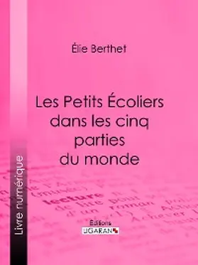 Berthet |  Les Petits Écoliers dans les cinq parties du monde | eBook | Sack Fachmedien