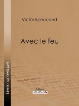 Barrucand |  Avec le feu | eBook | Sack Fachmedien