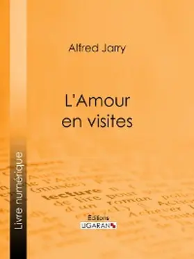 Jarry |  L'Amour en visites | eBook | Sack Fachmedien