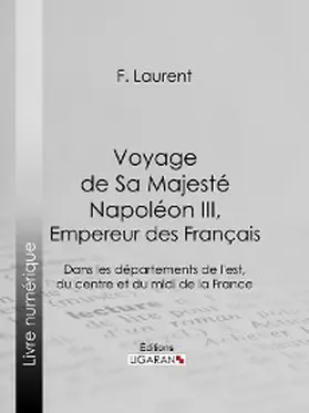 Laurent |  Voyage de Sa Majesté Napoléon III, empereur des Français | eBook | Sack Fachmedien