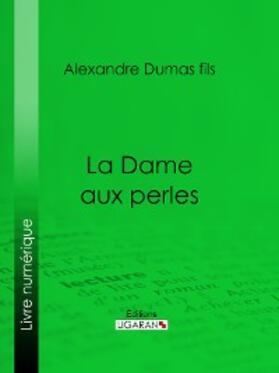 Dumas Fils |  La Dame aux perles | eBook | Sack Fachmedien