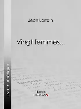 Lorrain |  Vingt femmes... | eBook | Sack Fachmedien