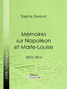 Durand |  Mémoires sur Napoléon et Marie-Louise | eBook | Sack Fachmedien