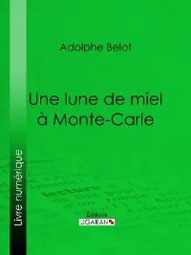 Belot |  Une lune de miel à Monte-Carle | eBook | Sack Fachmedien