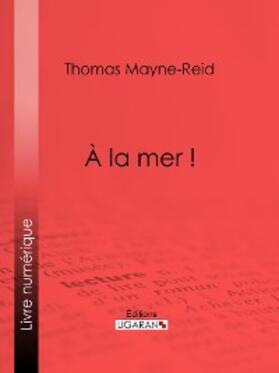 Mayne-Reid |  À la mer ! | eBook | Sack Fachmedien