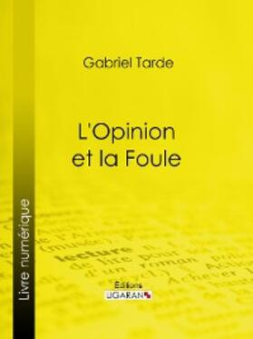 Tarde |  L'Opinion et la Foule | eBook | Sack Fachmedien