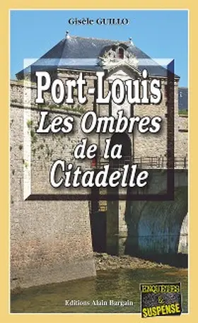 Guillo |  Port-Louis, les ombres de la citadelle | eBook | Sack Fachmedien