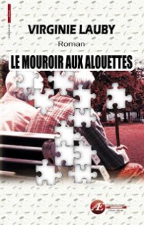 Lauby |  Le mouroir aux alouettes | eBook | Sack Fachmedien