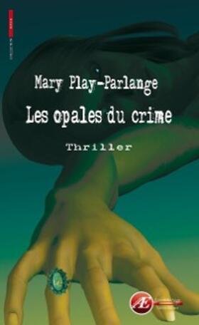 Play-Parlange |  Les opales du crime | eBook | Sack Fachmedien
