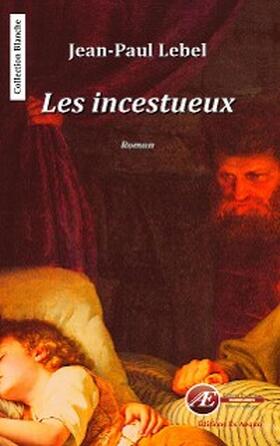 Lebel |  Les incestueux | eBook | Sack Fachmedien