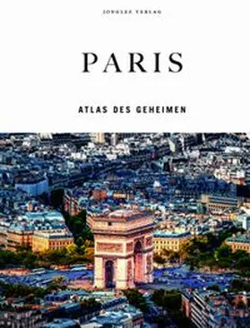 Jonglez |  Paris - Atlas des Geheimen | Buch |  Sack Fachmedien