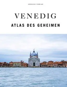 Jonglez |  Venedig - Atlas des Geheimen | Buch |  Sack Fachmedien