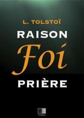 Tolstoi |  Raison, Foi, Priere : Trois lettres | eBook | Sack Fachmedien