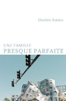 Sotakis |  Une famille presque parfaite | eBook | Sack Fachmedien