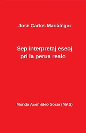 Mariategui |  Sep interpretaj eseoj pri la perua realo | eBook | Sack Fachmedien