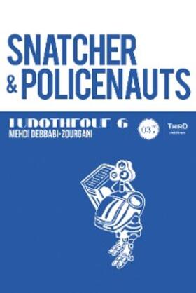 Debbabi-Zourgani |  Ludothèque n°6 : Snatcher & Policenauts | eBook | Sack Fachmedien