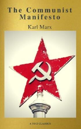 Marx / Classics |  The Communist Manifesto (Active TOC, Free Audiobook) (A to Z Classics) | eBook | Sack Fachmedien