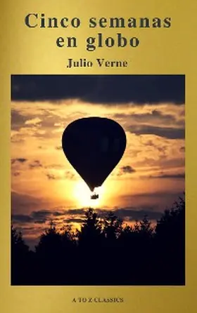 Verne / Classics |  Cinco semanas en globo by Julio Verne (A to Z Classics) | eBook | Sack Fachmedien