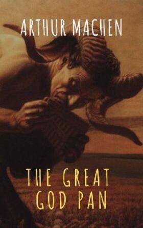 Machen / Classics |  The Great God Pan | eBook | Sack Fachmedien