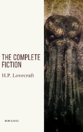 Lovecraft / Classics |  H.P. Lovecraft: The Complete Fiction | eBook | Sack Fachmedien