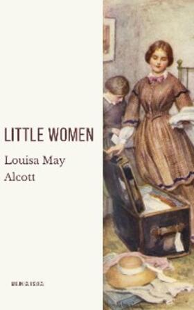 Alcott / Classics |  Little Women | eBook | Sack Fachmedien