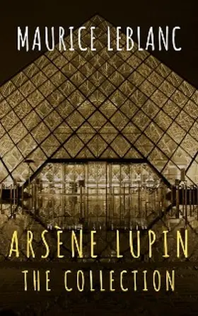 Leblanc / Classics |  The Collection Arsène Lupin | eBook | Sack Fachmedien