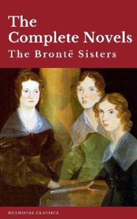 Brontë |  The Brontë Sisters: The Complete Novels | eBook | Sack Fachmedien