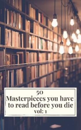 May / Wilde / de Balzac |  50 Masterpieces you have to read before you die vol: 1 | eBook | Sack Fachmedien