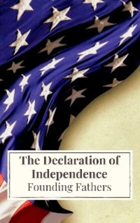 (Declaration) / (Constitution) / Fathers |  The Declaration of Independence | eBook | Sack Fachmedien