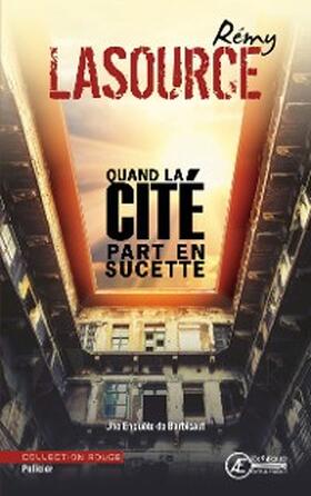 Lasource |  Quand la cité part en sucette | eBook | Sack Fachmedien