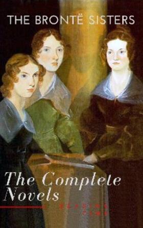 Brontë |  The Brontë Sisters: The Complete Novels | eBook | Sack Fachmedien