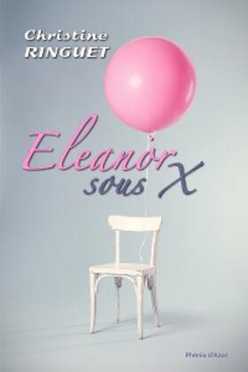 Ringuet |  Eleanor, sous x | eBook | Sack Fachmedien