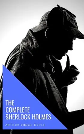 Doyle / House |  The Complete Sherlock Holmes | eBook | Sack Fachmedien