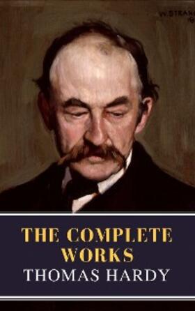 Hardy |  Thomas Hardy : The Complete Works (Illustrated) | eBook | Sack Fachmedien