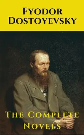 Dostoevsky / House |  Fyodor Dostoyevsky: The Complete Novels | eBook | Sack Fachmedien