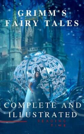 Grimm / Time |  Grimm's Fairy Tales : Complete and Illustrated | eBook | Sack Fachmedien